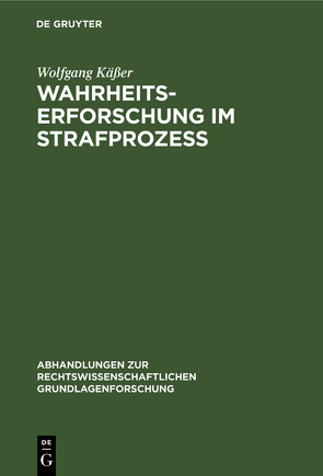 Wahrheitserforschung im Strafprozeß von Käßer,  Wolfgang