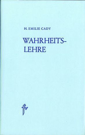 Wahrheitslehre von Cady,  Emilie H