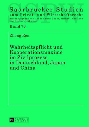 Wahrheitspflicht und Kooperationsmaxime im Zivilprozess in Deutschland, Japan und China von Ren,  Zhong