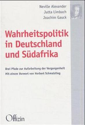 Wahrheitspolitik in Deutschland und Südafrika von Alexander,  Neville, Buckmiller,  Michael, Gauck,  Joachim, Limbach,  Jutta, Perels,  Joachim, Schäfer,  Gert, Schmalstieg,  Herbert