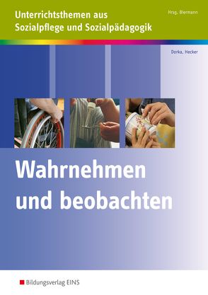 Wahrnehmen und beobachten von Biermann,  Bernd, Dorka,  Martina, Hecker,  Anita