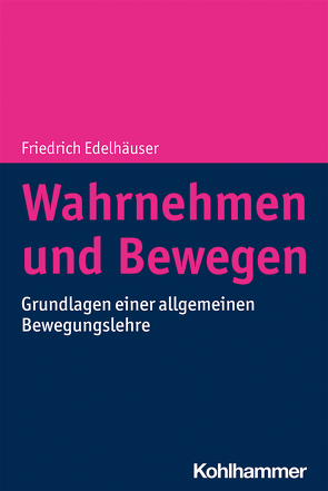 Wahrnehmen und Bewegen von Edelhäuser,  Friedrich