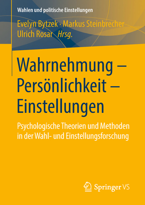 Wahrnehmung – Persönlichkeit – Einstellungen von Bytzek,  Evelyn, Rosar,  Ulrich, Steinbrecher,  Markus