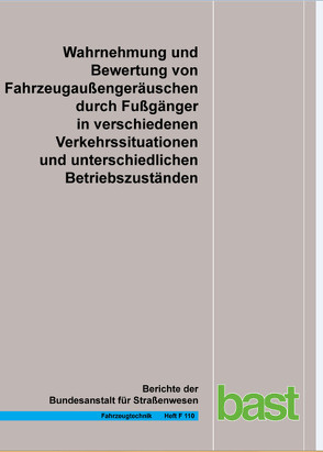 Wahrnehmung und Bewertung von Fahrzeugaußengeräuschen durch Fußgänger in verschiedenen Verkehrssituationen und unterschiedlichen Betriebszuständen von Altinsoy,  E., Lachmann,  M., Landgraf,  J., Rosenkranz,  R.