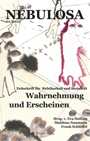 Wahrnehmung und Erscheinen von Becker,  Andreas, Feldmann,  Petra, Holling,  Eva, Klitzke,  Katrin, Mubi Brighenti,  Andrea, Naumann,  Matthias, Nitsche,  Jessica, Schlöffel,  Frank, Schoenberg,  Susanna, Schulte,  Philipp, Strohmeier,  Eva, Zorn,  Daniel-Pascal