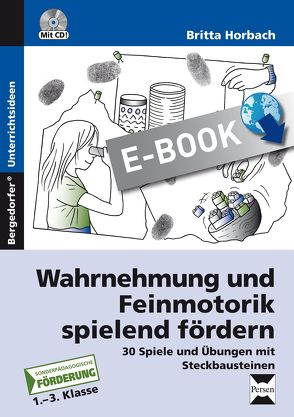 Wahrnehmung und Feinmotorik spielend fördern von Horbach,  Britta