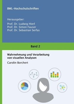 Wahrnehmung und Verarbeitung von visuellen Analysen von Borchert,  Carolin, Dr. Sebastian Serfas,  Prof., Dr. Simon Fauser,  Prof., Prof. Dr. Ludwig Hierl