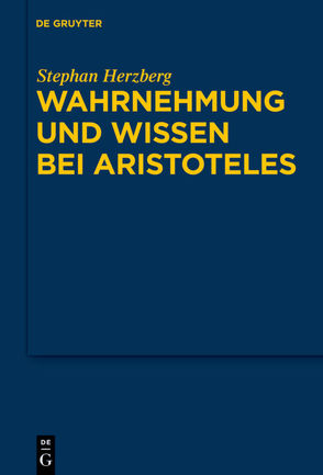 Wahrnehmung und Wissen bei Aristoteles von Herzberg,  Stephan