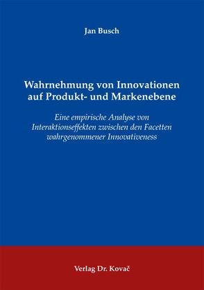 Wahrnehmung von Innovationen auf Produkt- und Markenebene von Busch,  Jan