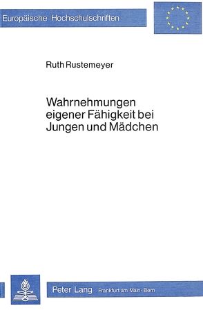 Wahrnehmungen eigener Fähigkeit bei Jungen und Mädchen von Rustemeyer,  Ruth