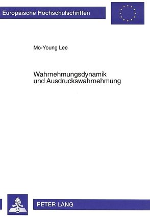 Wahrnehmungsdynamik und Ausdruckswahrnehmung von Lee,  Mo-Young