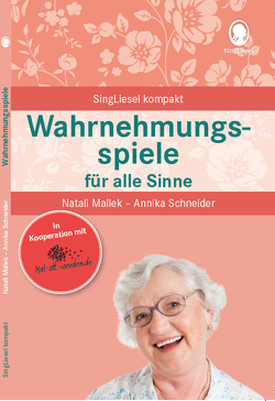 Wahrnehmungsspiele für alle Sinne für Senioren. Spiele und Beschäftigungen für Senioren. Auch mit Demenz. Ratgeber von Mallek,  Natali, Schneider,  Annika