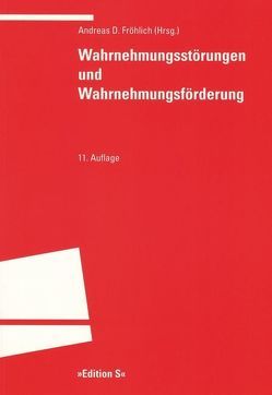 Wahrnehmungsstörungen und Wahrnehmungsförderung von Büker,  Ursula, Eicke,  Sibylle, Faupel,  Gabi, Fröhlich,  Andreas D, Heidingsfelder,  Martha, Hellwig,  Gaby, Lotz,  Renate, Sonderegger,  Hans