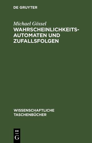 Wahrscheinlichkeitsautomaten und Zufallsfolgen von Gössel,  Michael