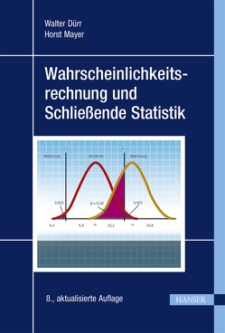 Wahrscheinlichkeitsrechnung und Schließende Statistik von Dürr,  Walter, Mayer,  Horst