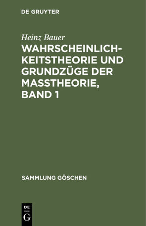 Wahrscheinlichkeitstheorie und Grundzüge der Maßtheorie, Band 1 von Bauer,  Heinz