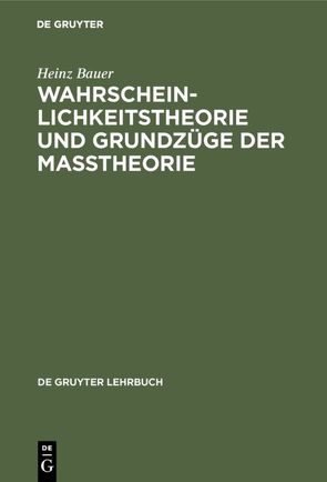 Wahrscheinlichkeitstheorie und Grundzüge der Maßtheorie von Bauer,  Heinz