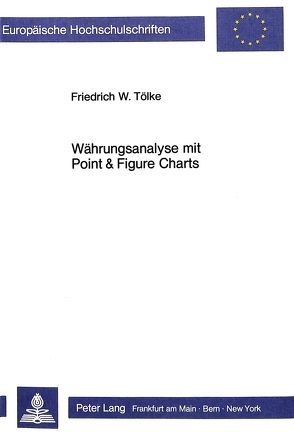 Währungsanalyse mit Point & Figure Charts von Tölke,  Friedrich W.