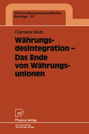 Währungsdesintegration — Das Ende von Währungsunionen von Muth,  Clemens