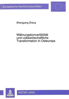 Währungskonvertibilität und volkswirtschaftliche Transformation in Osteuropa von Zhang,  Shengyang