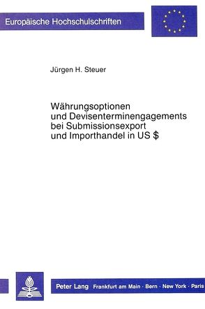 Währungsoptionen und Devisenterminengagements bei Submissionsexport und Importhandel in US$ von Steuer,  Jürgen