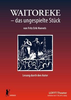 Waitoreke – das ungespielte Stück von Hoevels,  Fritz Erik