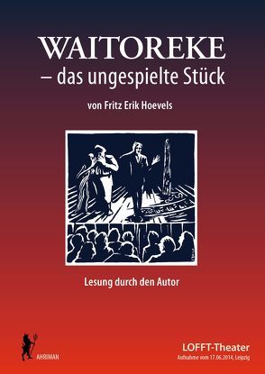 Waitoreke – das ungespielte Stück von Hoevels,  Fritz Erik