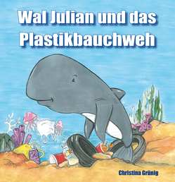 Wal Julian und das Plastikbauchweh von Grünig,  Christina