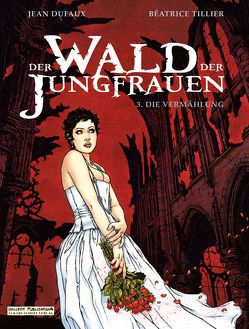 Wald der Jungfrauen von Dufaux,  Jean, Schott,  Eckart, Tillier,  Béatrice