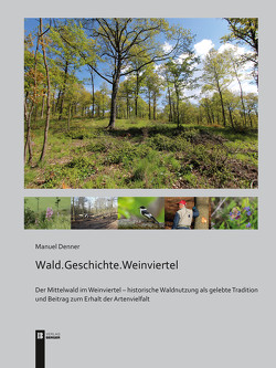 Wald.Geschichte.Weinviertel von Denner,  Manuel