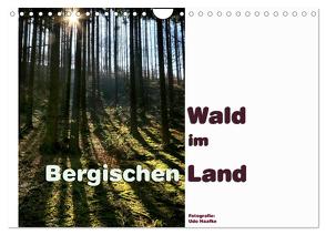 Wald im Bergischen Land 2024 (Wandkalender 2024 DIN A4 quer), CALVENDO Monatskalender von Haafke,  Udo