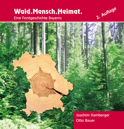 Wald. Mensch. Heimat von Bauer,  Otto, Hamberger,  Joachim