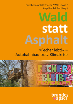 Wald statt Asphalt von Ardelt-Theeck,  Friedhelm, Loose,  Willi, Seidler,  Angelika