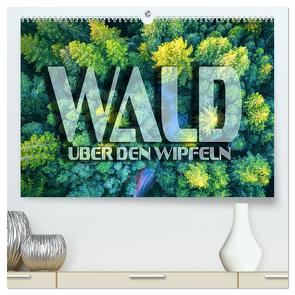 Wald – über den Wipfeln (hochwertiger Premium Wandkalender 2024 DIN A2 quer), Kunstdruck in Hochglanz von Bleicher,  Renate