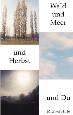 Wald und Meer und Herbst und Du von Hirle,  Michael