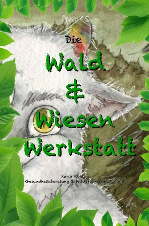 Wald-und-Wiesen-Werkstatt / Die Wald und Wiesen Werkstatt von Heinz,  Eliza, Karin Röhlig,  Krallentanz