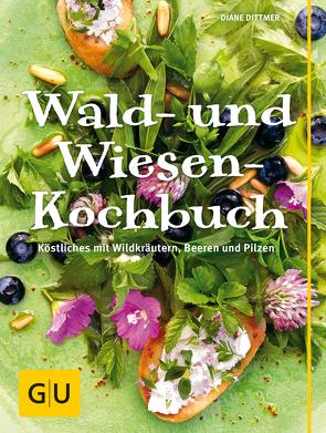 Wald- und Wiesenkochbuch von Dittmer,  Diane