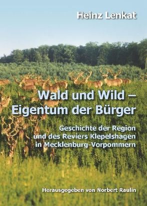 Wald und Wild Eigentum der Bürger von Lenkat,  Heinz, Raulin,  Norbert