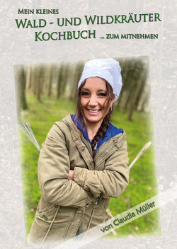 Wald- und Wildkräuter Kochbuch von Mueller,  Claudia