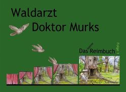 Waldarzt Doktor Murks   Das kleine Reimbuch von Schneider,  Roberto