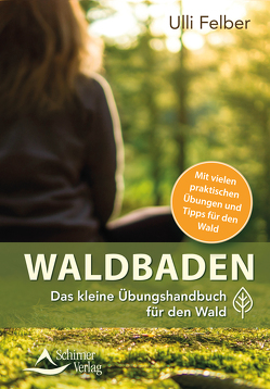 Waldbaden – das kleine Übungshandbuch für den Wald von Felber,  Ulli