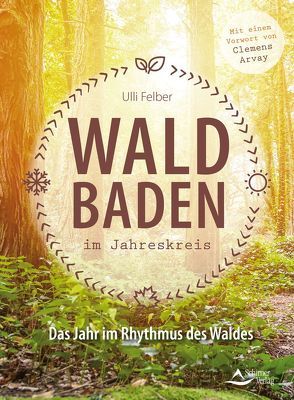 Waldbaden im Jahreskreis von Felber,  Ulli