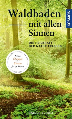 Waldbaden mit allen Sinnen von Schall,  Rainer