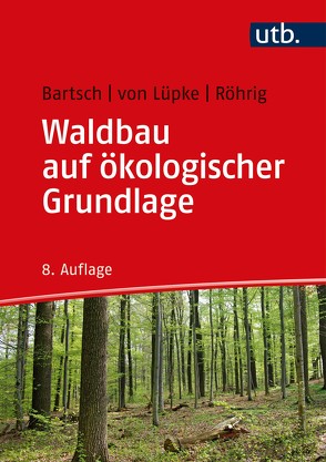 Waldbau auf ökologischer Grundlage von Bartsch,  Norbert, Röhrig,  Ernst, von Lüpke,  Burghard