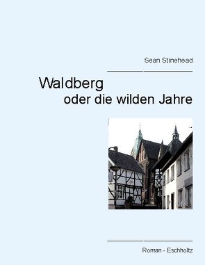 Waldberg oder die wilden Jahre von Stinehead,  Sean