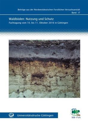 Waldböden: Nutzung und Schutz von Nordwestdeutsche Forstliche Versuchsanstalt