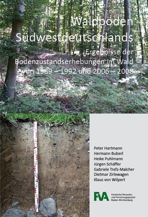 Waldböden Südwestdeutschlands von Buberl,  Hermann, Hartmann,  Peter, Puhlmann,  Heike, Schäffer,  Jürgen, Trefz-Malcher,  Gabriele, von Wilpert,  Klaus, Zirlewagen,  Dietmar