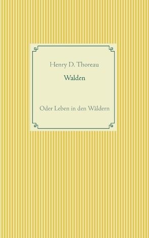 Walden oder Leben in den Wäldern von Thoreau,  Henry D.