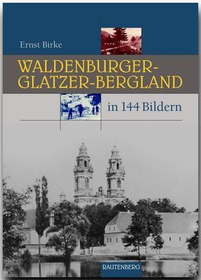 Waldenburger-Glatzer-Bergland in 144 Bildern von Birke,  Ernst