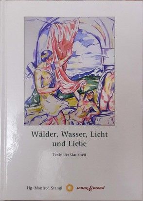 Wälder, Wasser, Licht und Liebe von Benaglio,  Michael, Berger,  Berta, Constantin,  Silvia, Eberl,  Wolfgang, Fetter,  Nadine, Frechberger,  Thomas, Haas,  Philipp, Hlawatsch,  Sandra, Jaremenko-Tolstoi,  Wladimir, Kinast,  Karin, Kroner,  Petra, Melamar, Noever,  Ixy, Nussbaumer,  Michael, Oberdorfer,  Peter, Okopenko,  Andreas, Pick,  Michael, Rehschuh,  Sandra, Rosner,  Ortwin, Schittko,  Clemens, Schrattenholzer,  Elisabeth, Schreibmüller,  Christian, Stangl,  Manfred, Stüsser,  Jochen, Thomas,  Salina Petra, Vetter,  Nadine, Wolf,  Verena, Zieger,  Barbara